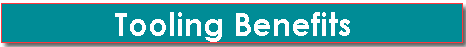 Tooling Benefits